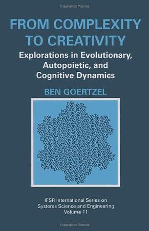 From complexity to creativity explorations in evolutionary, autopoietic, and cognitive dynamics