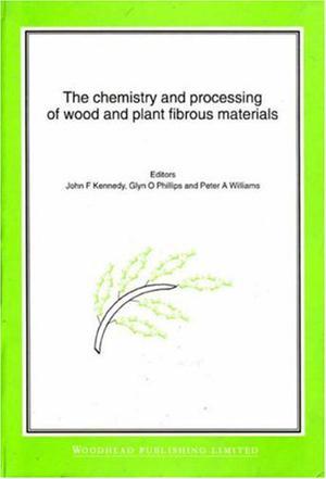 The chemistry and processing of wood and plant fibrous materials
