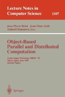 Object-based parallel and distributed computation France-Japan Workshop, OBPDC '95, Tokyo, Japan, June 21-23, 1995 : selected papers