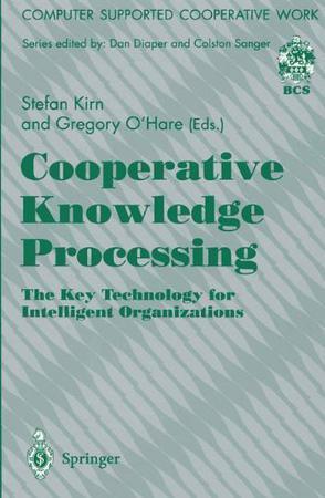 Cooperative knowledge processing the key technology for intelligent organizations