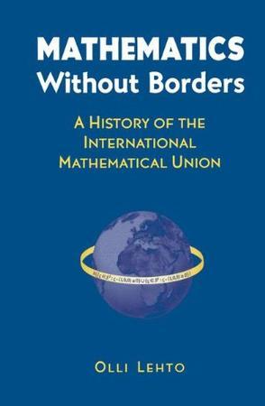 Mathematics without borders a history of the International Mathematical Union