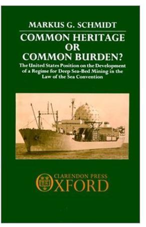 Common heritage or common burden? the United States position on the development of a regime for deap sea-bed mining in the Law of the Sea Convention