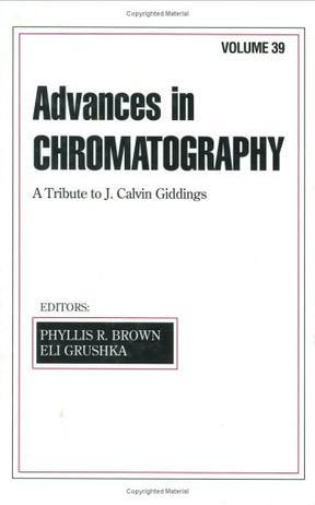 Advances in chromatography. Volume 39, A Tribute to J. Calvin Giddings