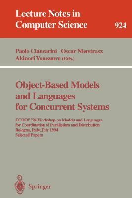 Object-based models and languages for concurrent systems ECOOP '94 Workshop on Models and Languages for Coordination of Parallelism and Distribution, Bologna, Italy, July 5, 1994 : proceedings