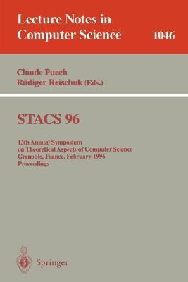 STACS 96 13th Annual Symposium on Theoretical Aspects of Computer Science, Grenoble, France, February 22-24, 1996 : proceedings