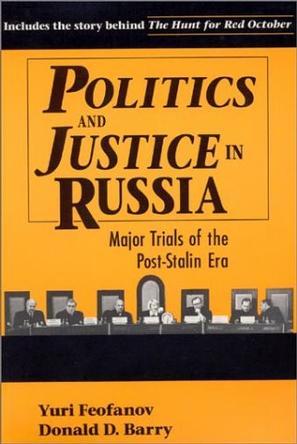 Politics and justice in Russia major trials of the post-Stalin era