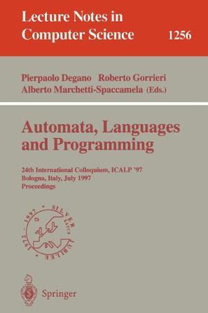 Automata, languages, and programming 24th international colloquium, ICALP'97, Bologna, Italy, July 7-11, 1997 : proceedings