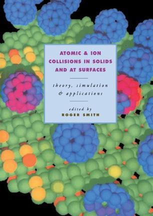 Atomic and ion collisions in solids and at surfaces theory, simulation and applications