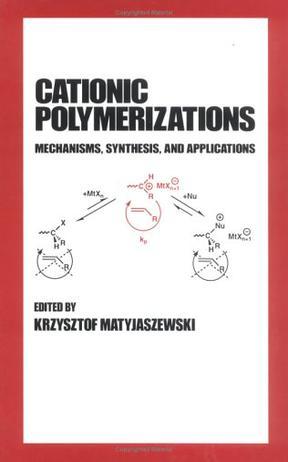 Cationic polymerizations mechanisms, synthesis, and applications