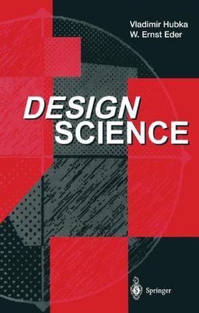 Design science introduction to needs, scope and organization of engineering design knowledge