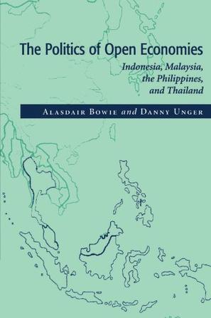The politics of open economies Indonesia, Malaysia, the Philippines, and Thailand