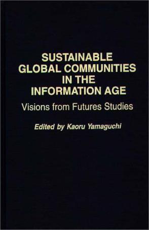 Sustainable global communities in the information age visions from futures studies