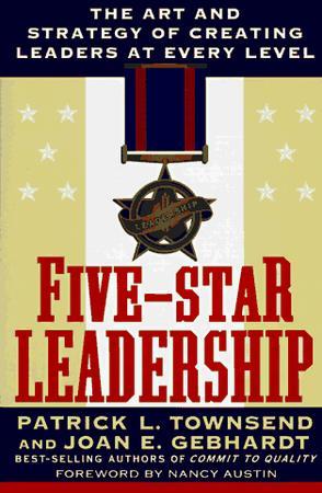 Five-star leadership the art and strategy of creating leaders at every level