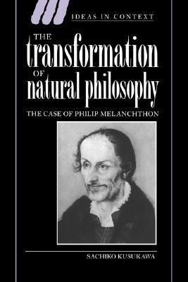 The transformation of natural philosophy the case of Philip Melanchthon