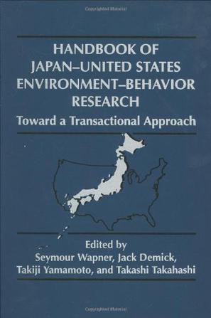 Handbook of Japan-United States environment-behavior research toward a transactional approach