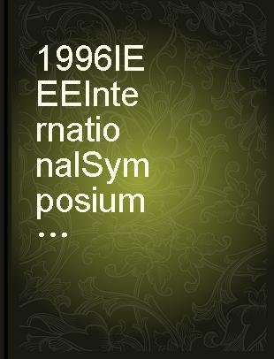 1996 IEEE International Symposium on Defect and Fault Tolerance in VLSI Systems proceedings : November 6-8, 1996, Boston, Massachusetts