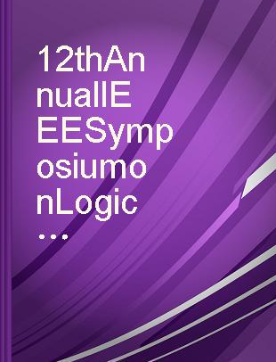 12th Annual IEEE Symposium on Logic in Computer Science proceedings : June 29 - July 2, 1997, Warsaw, Poland