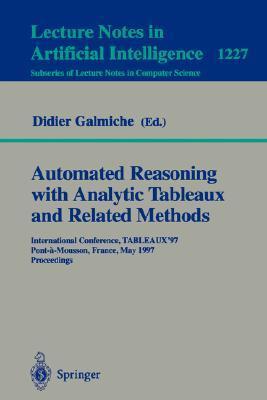 Automated reasoning with analytic tableaux and related methods International Conference, TABLEAUX '97, Pont-a-Mousson, France, May 13-16, 1997 : proceedings