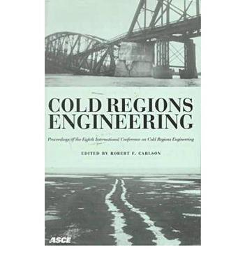 Cold regions engineering the cold regions infrastructure : an international imperative for the 21st century : proceedings of the Eighth International Conference on Cold Regions Engineering, University of Alaska Fairbanks, Fairbanks, Alaska, August 12-16, 1996