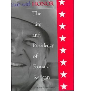 Exit with honor the life and presidency of Ronald Reagan