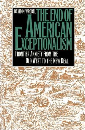 The end of American exceptionalism frontier anxiety from the Old West to the New Deal
