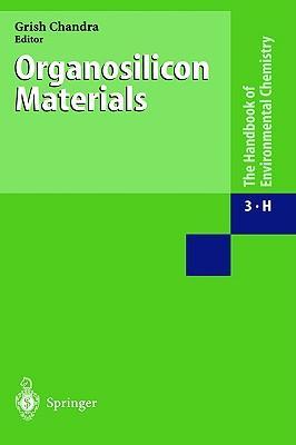 The handbook of Environmental Chemistry. Volume 3, Anthropogenic compounds. Part H., Organosilicon materials