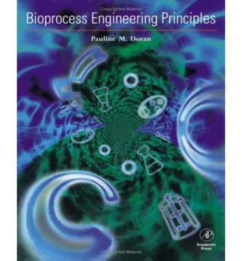 Bioprocess engineering principles Pauline M. Doran.
