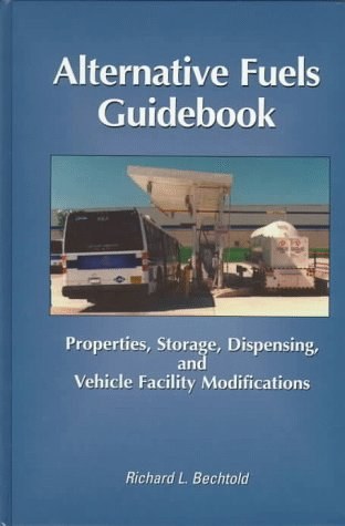 Alternative fuels guidebook properties, storage, dispensing, and vehicle facility modifications