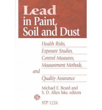 Lead in paint, soil, and dust health risks, exposure studies, control measures, measurement methods, and quality assurance
