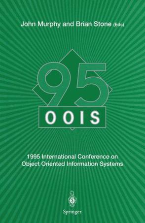 OOIS '95 1995 International Conference on Object Oriented Information Systems, 18-20 December 1995, Dublin : proceedings