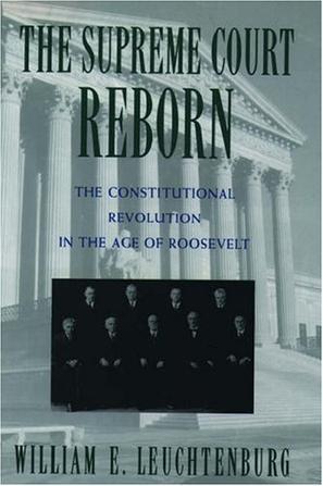 The Supreme Court reborn the constitutional revolution in the age of Roosevelt