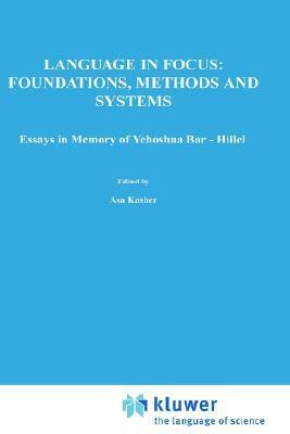 Language in focus foundations, methods, and systems : essays in memory of Yehoshua Bar-Hillel