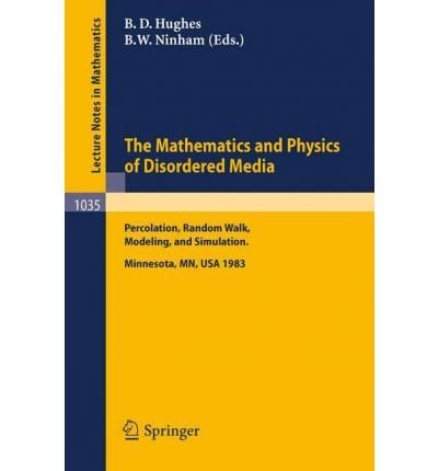 The Mathematics and physics of disordered media percolation, random walk, modeling, and simulation : proceedings of a workshop held at the IMA, University of Minnesota, Minneapolis, February 13-19, 1983