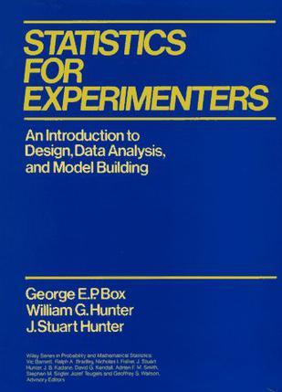 Statistics for experimenters an introduction to design, data analysis, and model building