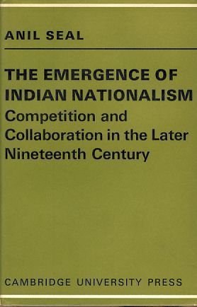 The emergence of Indian nationalism competition and collaboration in the later nineteenth century