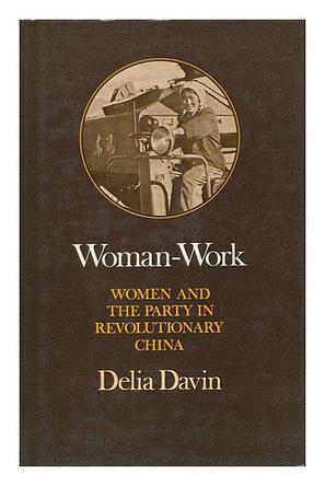 Woman-work women and the Party in revolutionary China