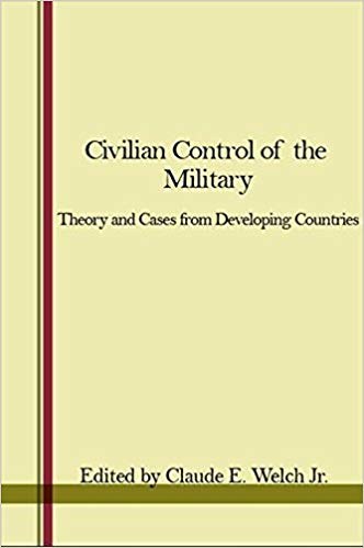 Civilian control of the military theory and cases from developing countries