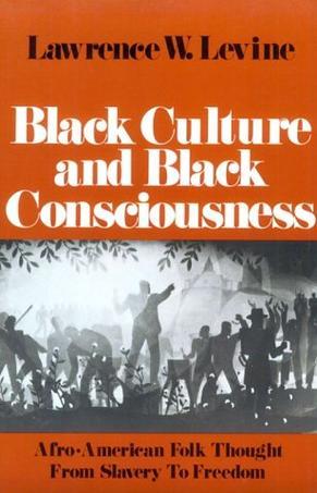 Black culture and Black consciousness Afro-American folk thought from slavery to freedom