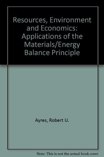 Resources, environment, and economics applications of the materials/energy balance principle