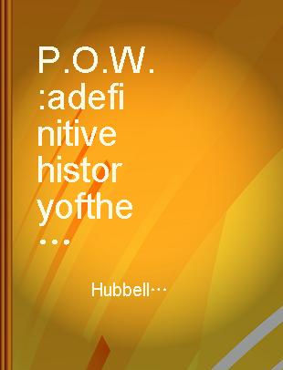 P.O.W. a definitive history of the American prisoner-of-war experience in Vietnam, 1964-1973