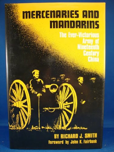 Mercenaries and Mandarins the Ever-Victorious Army in nineteenth century China