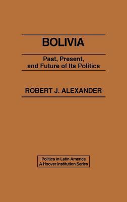 Bolivia past, present, and future of its politics