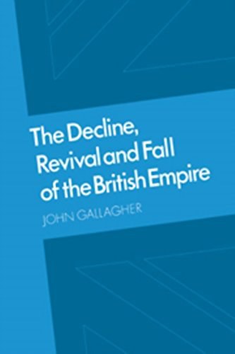 The decline, revival, and fall of the British Empire the Ford lectures and other essays