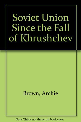 The Soviet Union since the fall of Khrushchev