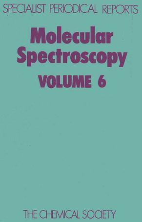 Molecular spectroscopy. Vol.6, A review of the literature published in 1977 and 1978