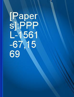 [Papers] PPPL-1561-67, 1569
