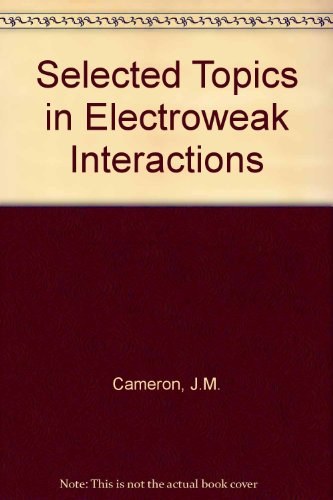 Selected topics in electroweak interactions proceedings of the Second Lake Louise Winter Institute on New Frontiers in Particle Physics, Chateau Lake Louise, Canada, 15-21 February 1987