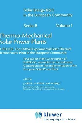 Eurelios, the 1MWel experimental solar thermal electric power plant of the European Community final report of the construction of Eurelios, assembled by the industrial consortium for the implementation of the European solar power plant