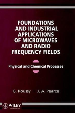 Foundations and industrial applications of microwave and radio frequency fields physical and chemical processes