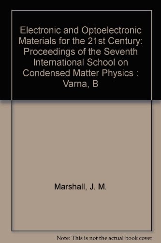 Electronic and optoelectronic materials for the 21st century proceedings of the Seventh International School on Condensed Matter Physics, Varna, Bulgaria, 19-26 September 1992